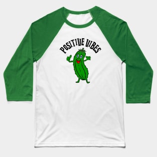 POSITIVE Vibes Dill Pickle Baseball T-Shirt